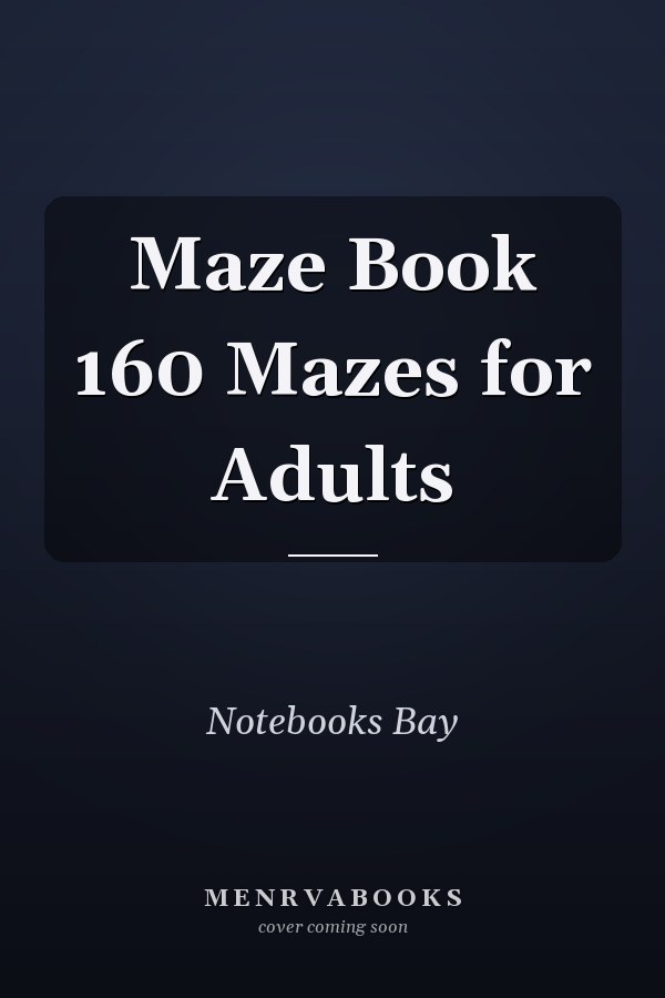 Maze Book 160 Mazes for Adults