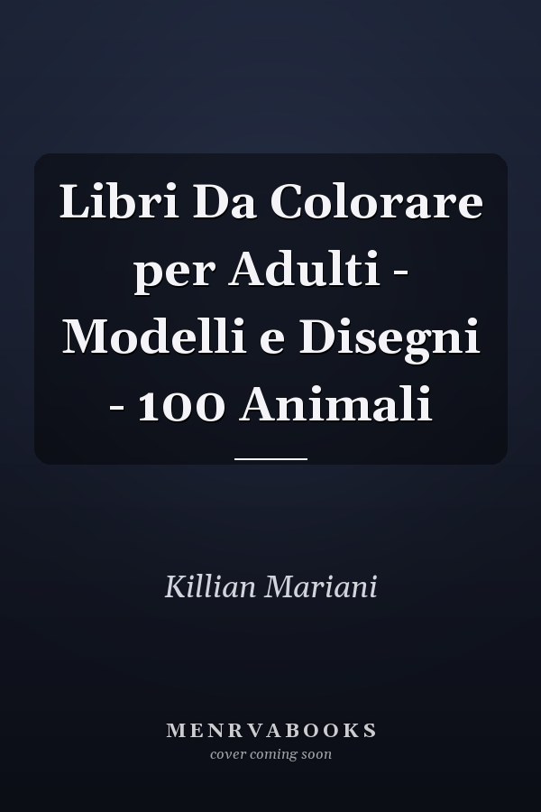 Libri Da Colorare per Adulti - Modelli e Disegni - 100 Animali