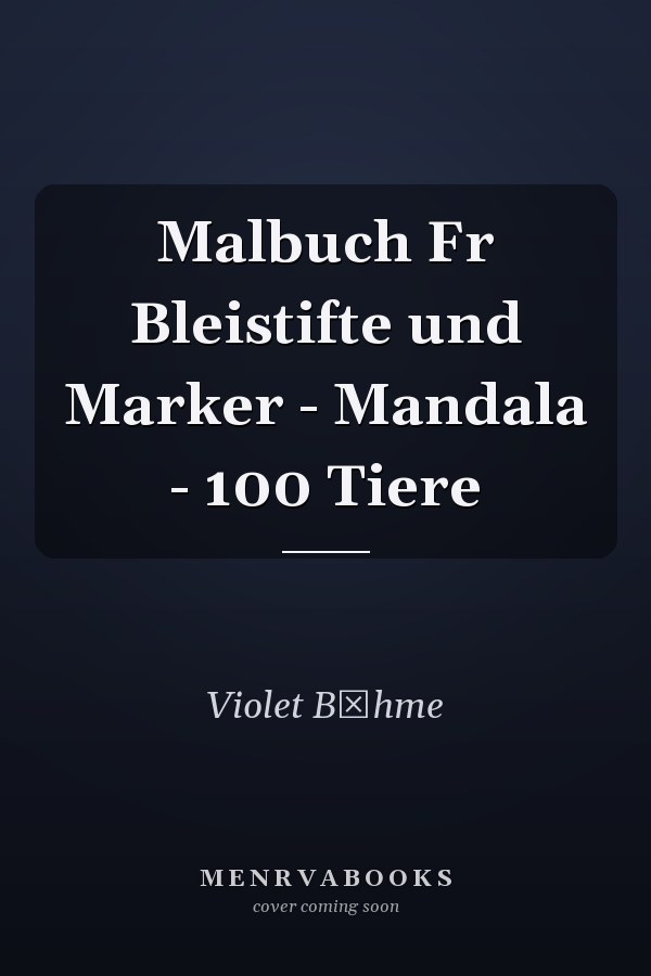 Malbuch Fr Bleistifte und Marker - Mandala - 100 Tiere