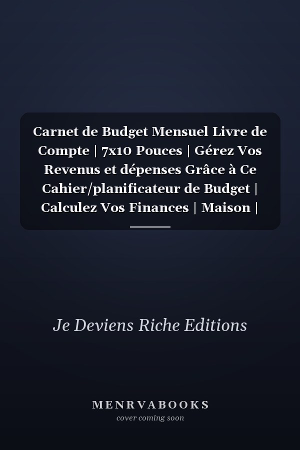Carnet de Budget Mensuel Livre de Compte | 7x10 Pouces | Gérez Vos Revenus et dépenses Grâce à Ce Cahier/planificateur de Budget | Calculez Vos Finances | Maison | Entreprises | Journal de Trésorerie Facture et Achat