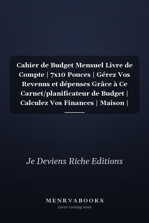 Cahier de Budget Mensuel Livre de Compte | 7x10 Pouces | Gérez Vos Revenus et dépenses Grâce à Ce Carnet/planificateur de Budget | Calculez Vos Finances | Maison | Entreprises | Journal de Trésorerie Facture et Achat