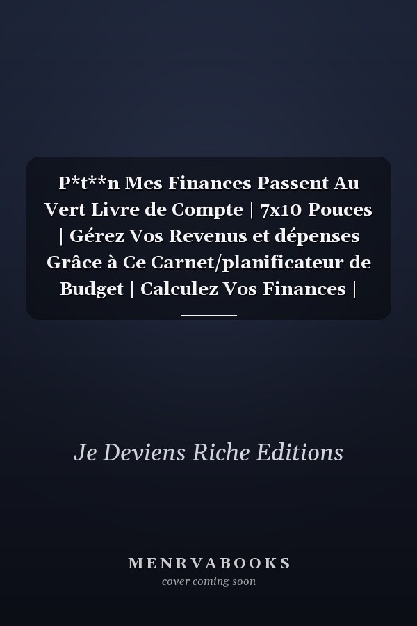 P*t**n Mes Finances Passent Au Vert Livre de Compte | 7x10 Pouces | Gérez Vos Revenus et dépenses Grâce à Ce Carnet/planificateur de Budget | Calculez Vos Finances | Maison | Entreprises | Journal de Trésorerie Facture et Achat