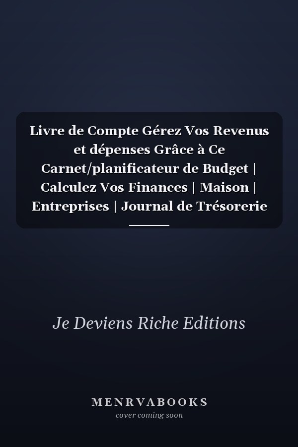 Livre de Compte Gérez Vos Revenus et dépenses Grâce à Ce Carnet/planificateur de Budget | Calculez Vos Finances | Maison | Entreprises | Journal de Trésorerie Facture et Achat