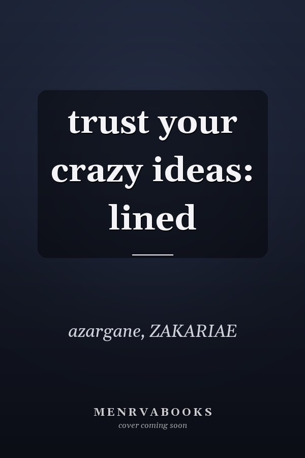 trust your crazy ideas: lined