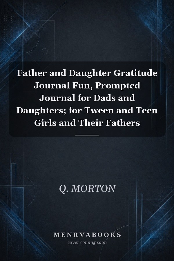 Father and Daughter Gratitude Journal Fun, Prompted Journal for Dads and Daughters; for Tween and Teen Girls and Their Fathers