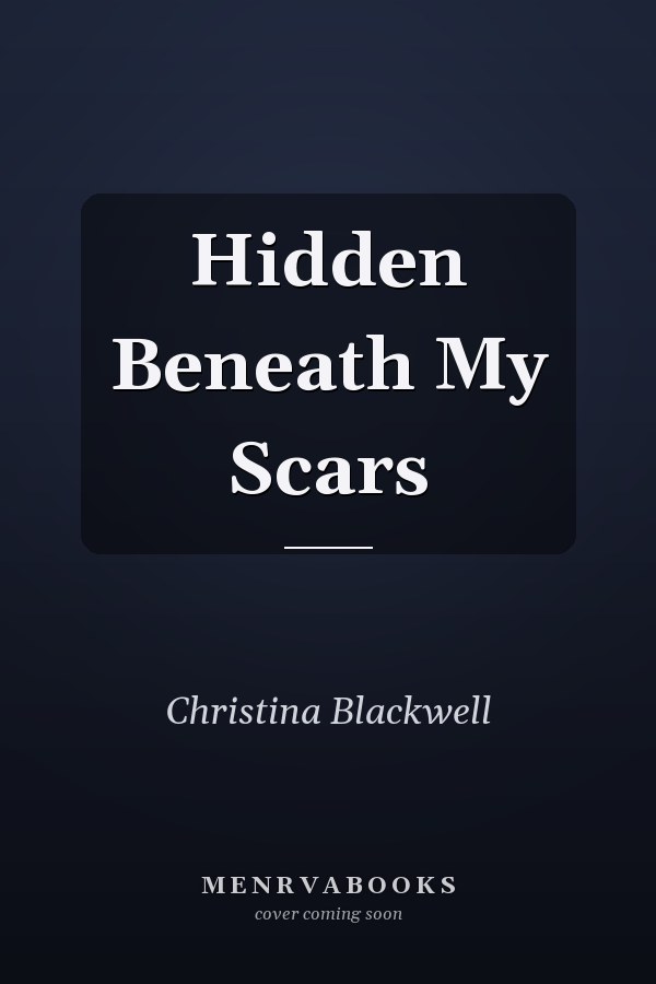 Hidden Beneath My Scars