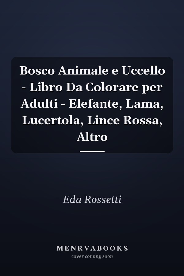 Bosco Animale e Uccello - Libro Da Colorare per Adulti - Elefante, Lama, Lucertola, Lince Rossa, Altro