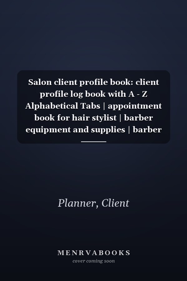 Salon client profile book: client profile log book with A - Z Alphabetical Tabs | appointment book for hair stylist | barber equipment and supplies | barber appointment book