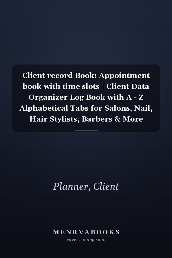 Client record Book: Appointment book with time slots | Client Data Organizer Log Book with A - Z Alphabetical Tabs for Salons, Nail, Hair Stylists, Barbers & More