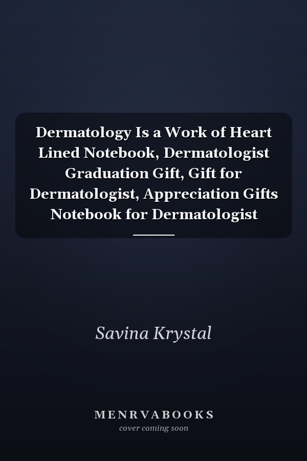 Dermatology Is a Work of Heart Lined Notebook, Dermatologist Graduation Gift, Gift for Dermatologist, Appreciation Gifts Notebook for Dermatologist