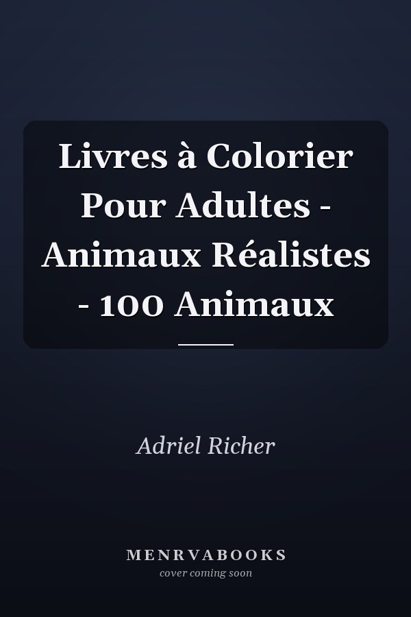 Livres à Colorier Pour Adultes - Animaux Réalistes - 100 Animaux