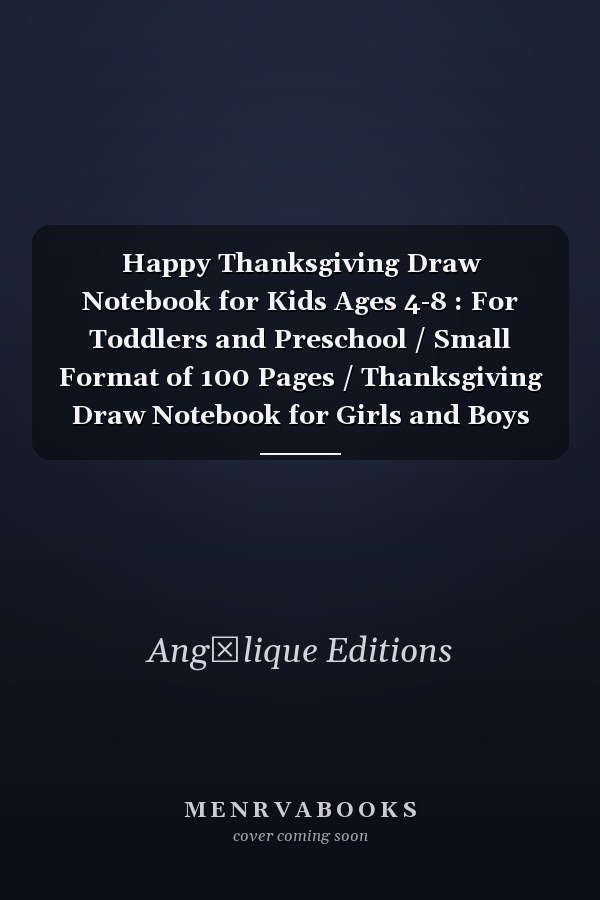 Happy Thanksgiving Draw Notebook for Kids Ages 4-8 : For Toddlers and Preschool / Small Format of 100 Pages / Thanksgiving Draw Notebook for Girls and Boys