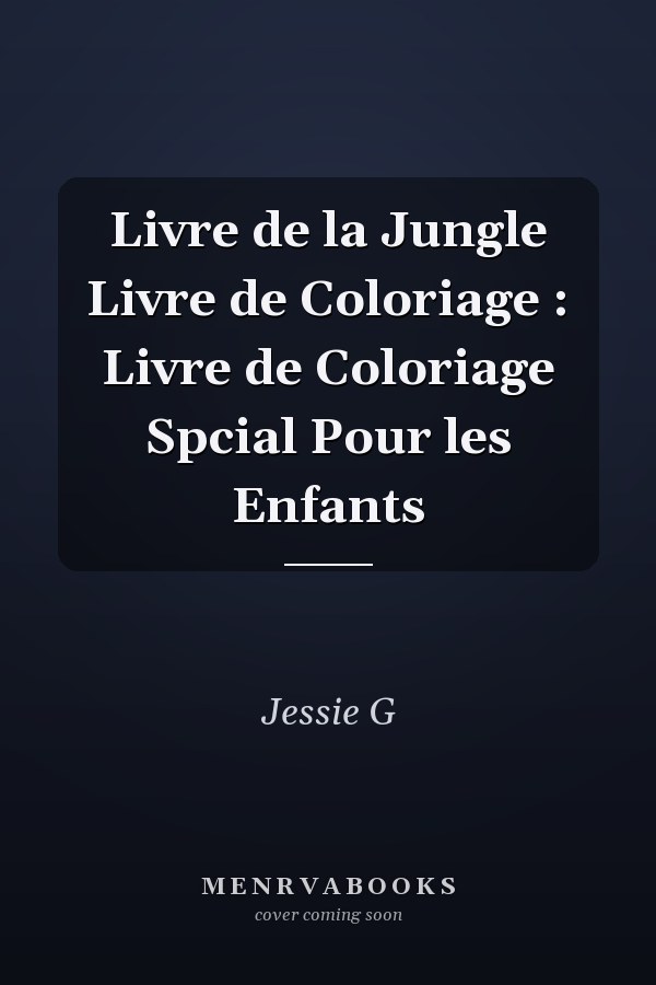 Livre de la Jungle Livre de Coloriage : Livre de Coloriage Spcial Pour les Enfants