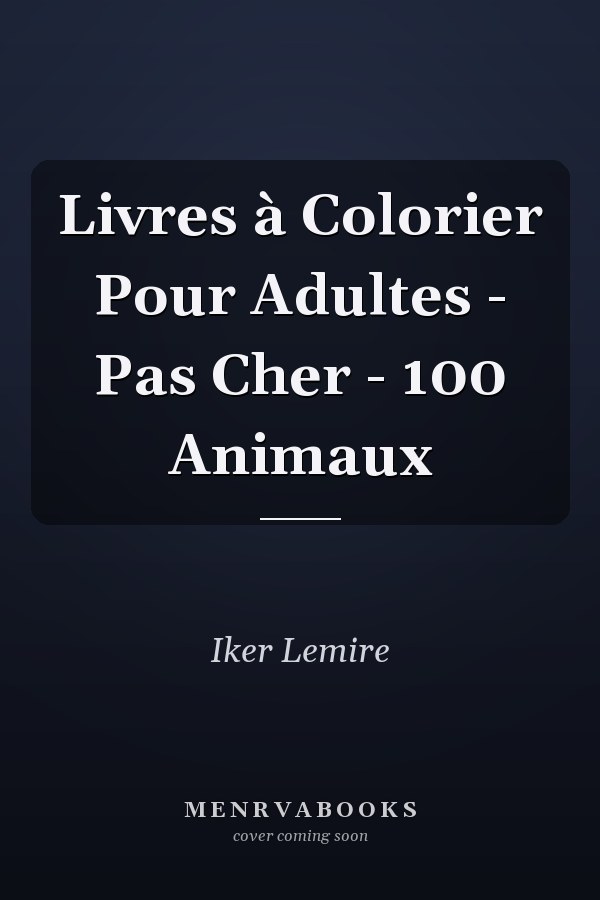 Livres à Colorier Pour Adultes - Pas Cher - 100 Animaux