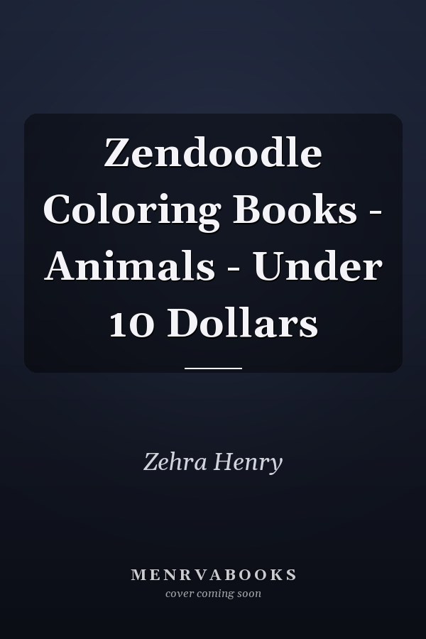 Zendoodle Coloring Books - Animals - Under 10 Dollars