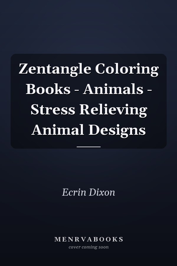 Zentangle Coloring Books - Animals - Stress Relieving Animal Designs