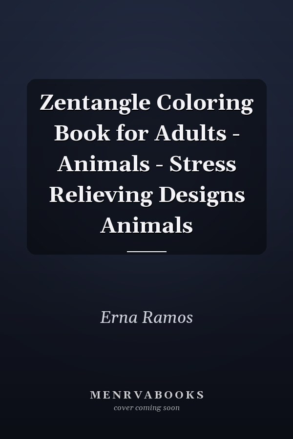 Zentangle Coloring Book for Adults - Animals - Stress Relieving Designs Animals
