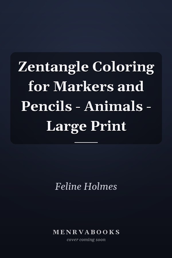 Zentangle Coloring for Markers and Pencils - Animals - Large Print