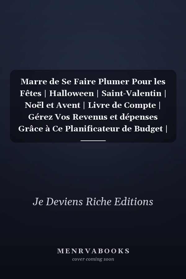Marre de Se Faire Plumer Pour les Fêtes | Halloween | Saint-Valentin | Noël et Avent | Livre de Compte | Gérez Vos Revenus et dépenses Grâce à Ce Planificateur de Budget | Calculez Vos Finances | Maison | Entreprises | Journal de Trésorerie / Facture