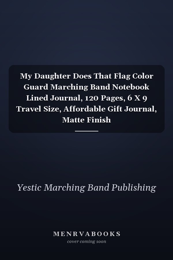 My Daughter Does That Flag Color Guard Marching Band Notebook Lined Journal, 120 Pages, 6 X 9 Travel Size, Affordable Gift Journal, Matte Finish