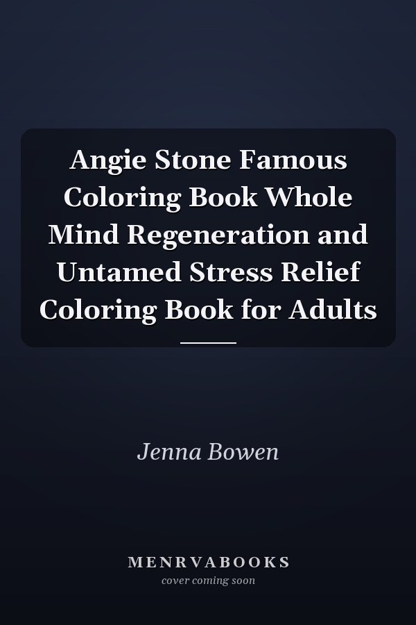 Angie Stone Famous Coloring Book Whole Mind Regeneration and Untamed Stress Relief Coloring Book for Adults