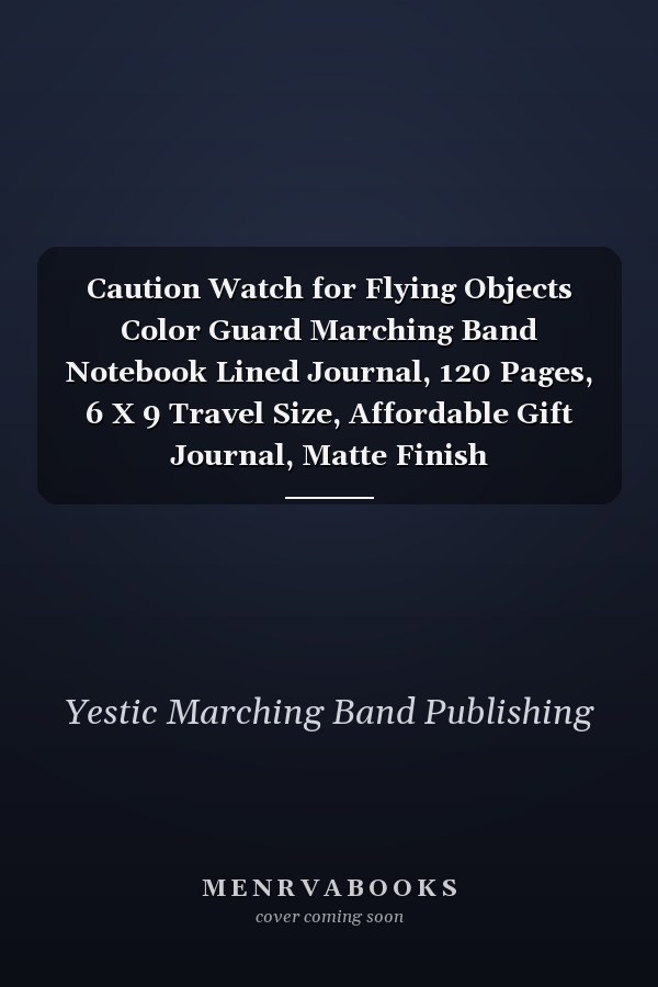 Caution Watch for Flying Objects Color Guard Marching Band Notebook Lined Journal, 120 Pages, 6 X 9 Travel Size, Affordable Gift Journal, Matte Finish