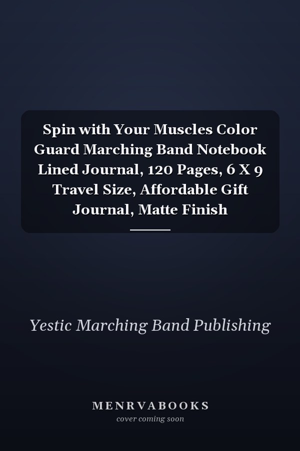 Spin with Your Muscles Color Guard Marching Band Notebook Lined Journal, 120 Pages, 6 X 9 Travel Size, Affordable Gift Journal, Matte Finish