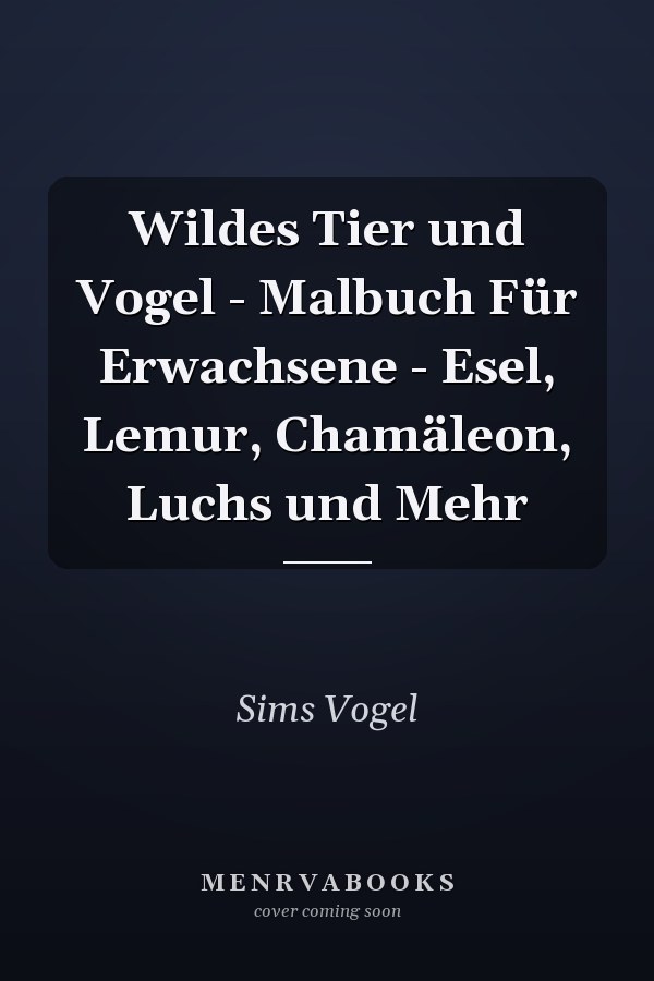 Wildes Tier und Vogel - Malbuch Für Erwachsene - Esel, Lemur, Chamäleon, Luchs und Mehr
