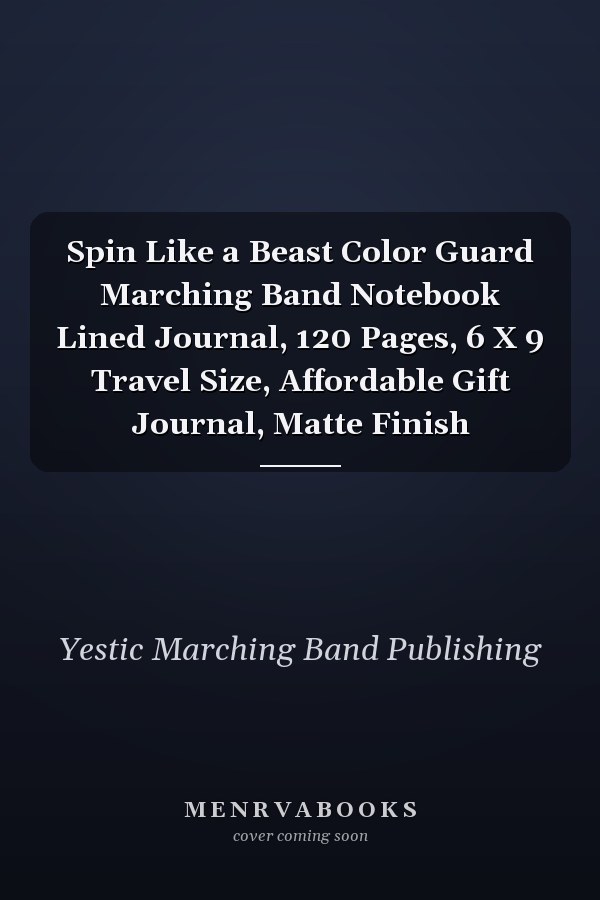 Spin Like a Beast Color Guard Marching Band Notebook Lined Journal, 120 Pages, 6 X 9 Travel Size, Affordable Gift Journal, Matte Finish
