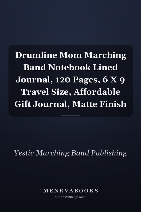 Drumline Mom Marching Band Notebook Lined Journal, 120 Pages, 6 X 9 Travel Size, Affordable Gift Journal, Matte Finish