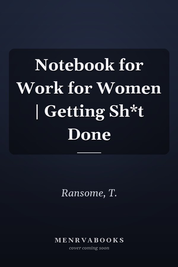 Notebook for Work for Women | Getting Sh*t Done