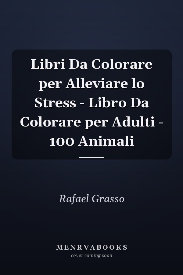 Libri Da Colorare per Alleviare lo Stress - Libro Da Colorare per Adulti - 100 Animali