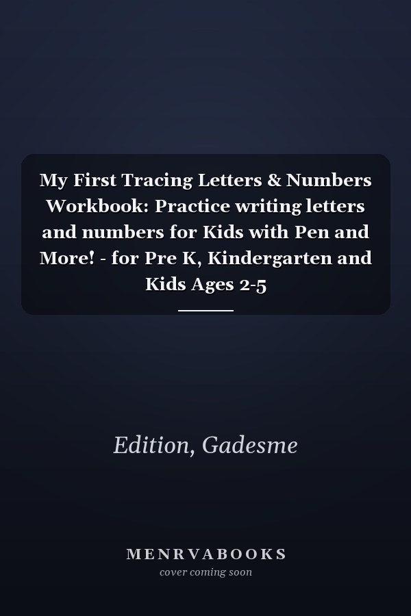 My First Tracing Letters & Numbers Workbook: Practice writing letters and numbers for Kids with Pen and More! - for Pre K, Kindergarten and Kids Ages 2-5