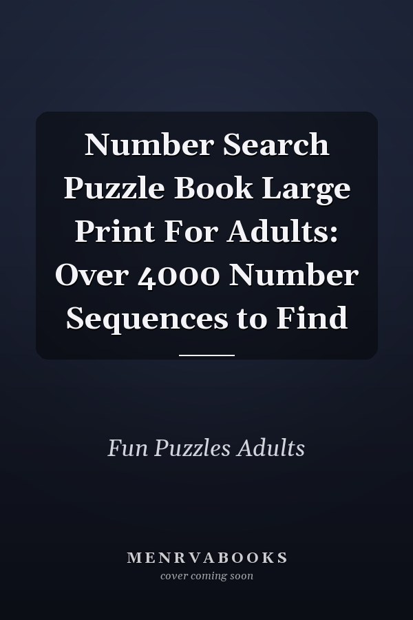 Number Search Puzzle Book Large Print For Adults: Over 4000 Number Sequences to Find