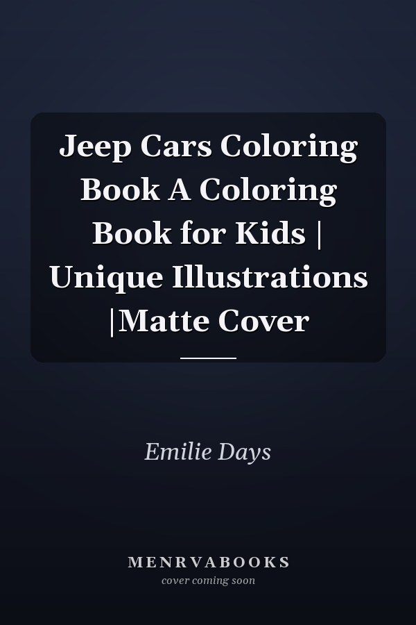 Jeep Cars Coloring Book A Coloring Book for Kids | Unique Illustrations |Matte Cover