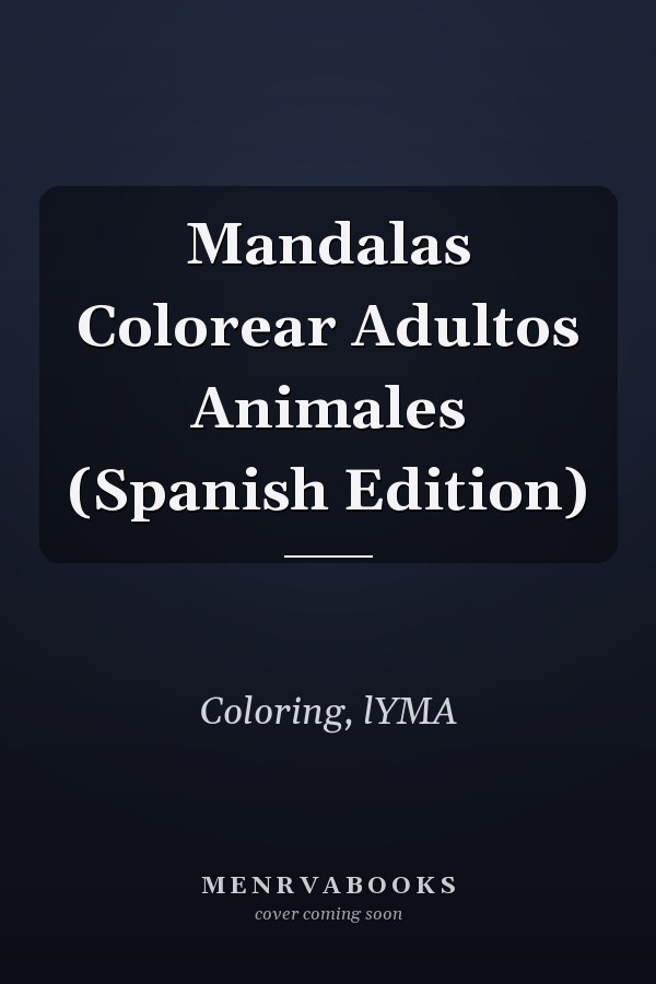 Mandalas Colorear Adultos Animales (Spanish Edition)