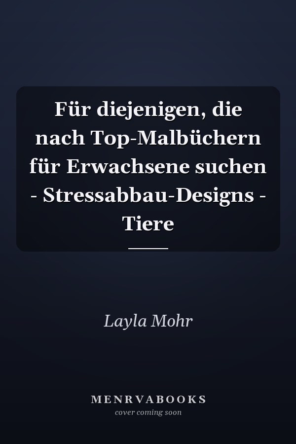 Für diejenigen, die nach Top-Malbüchern für Erwachsene suchen - Stressabbau-Designs - Tiere