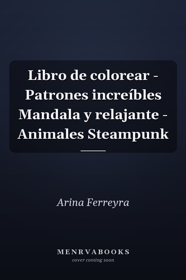 Libro de colorear - Patrones increíbles Mandala y relajante - Animales Steampunk