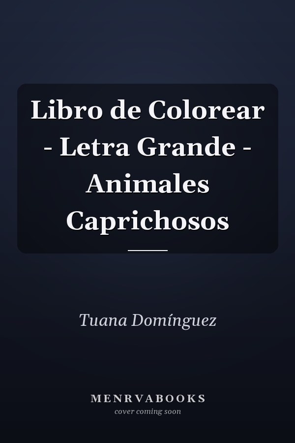Libro de Colorear - Letra Grande - Animales Caprichosos