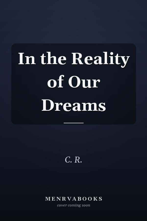In the Reality of Our Dreams