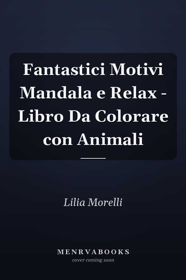 Fantastici Motivi Mandala e Relax - Libro Da Colorare con Animali