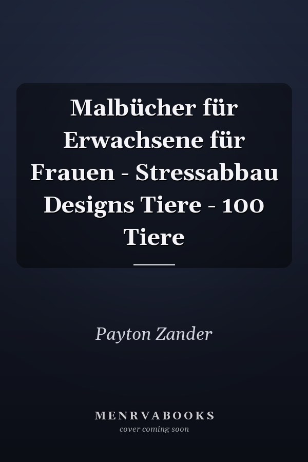 Malbücher für Erwachsene für Frauen - Stressabbau Designs Tiere - 100 Tiere
