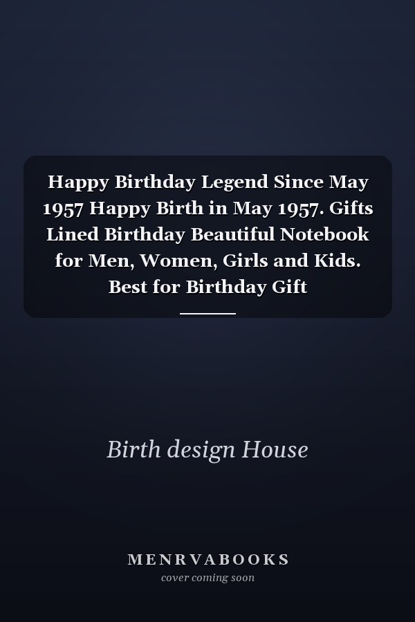 Happy Birthday Legend Since May 1957 Happy Birth in May 1957. Gifts Lined Birthday Beautiful Notebook for Men, Women, Girls and Kids. Best for Birthday Gift