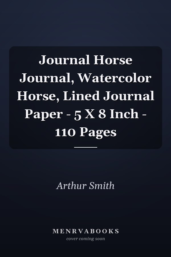 Journal Horse Journal, Watercolor Horse, Lined Journal Paper - 5 X 8 Inch - 110 Pages