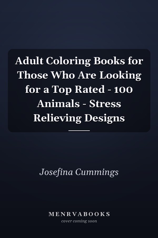 Adult Coloring Books for Those Who Are Looking for a Top Rated - 100 Animals - Stress Relieving Designs