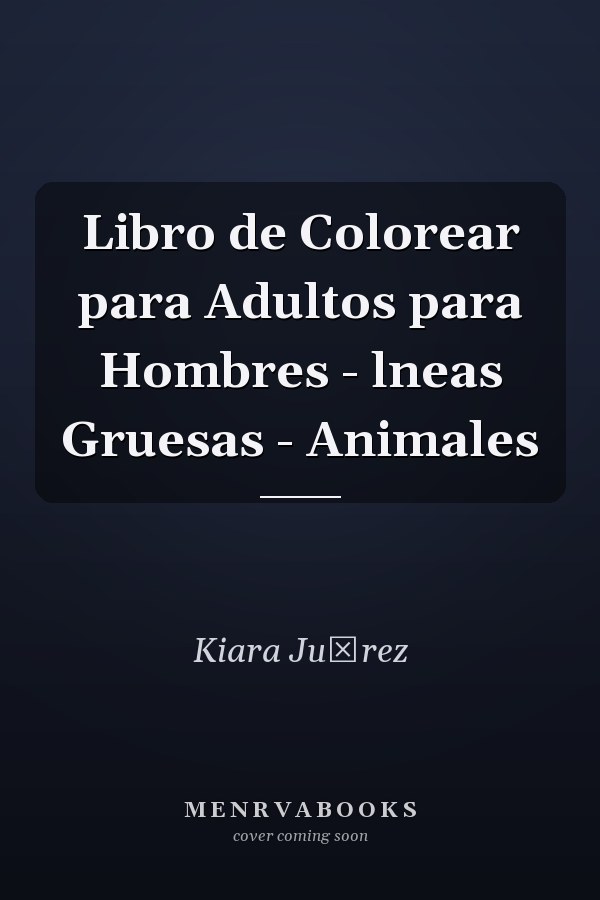 Libro de Colorear para Adultos para Hombres - lneas Gruesas - Animales