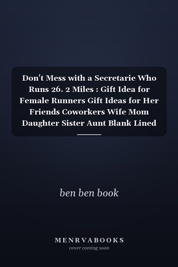 Don't Mess with a Secretarie Who Runs 26. 2 Miles : Gift Idea for Female Runners Gift Ideas for Her Friends Coworkers Wife Mom Daughter Sister Aunt Blank Lined Journal Notebook