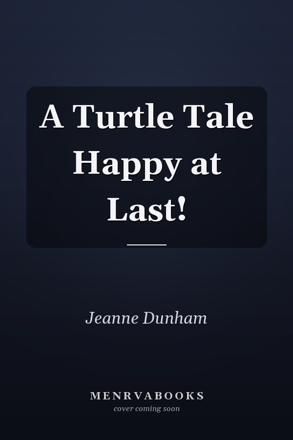 A Turtle Tale Happy at Last!