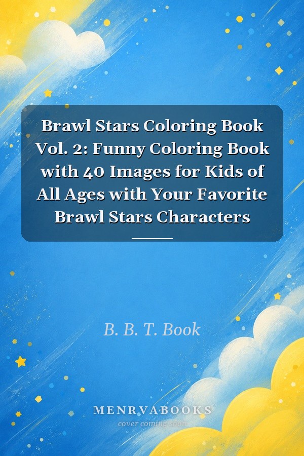 Brawl Stars Coloring Book Vol. 2: Funny Coloring Book with 40 Images for Kids of All Ages with Your Favorite Brawl Stars Characters