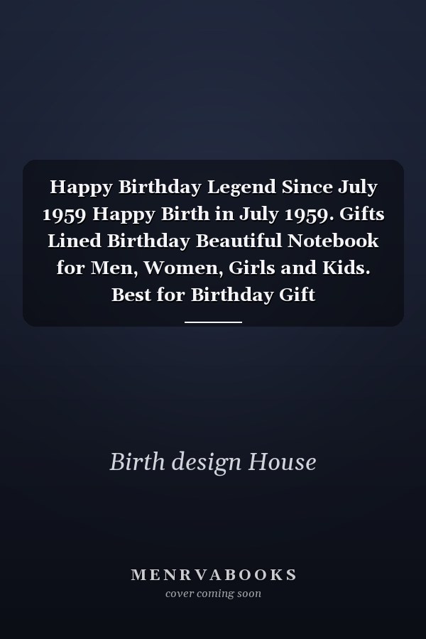 Happy Birthday Legend Since July 1959 Happy Birth in July 1959. Gifts Lined Birthday Beautiful Notebook for Men, Women, Girls and Kids. Best for Birthday Gift